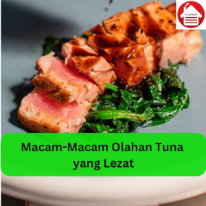 Macam-Macam Olahan Tuna yang Lezat