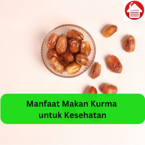 Manfaat Makan Kurma untuk Kesehatan