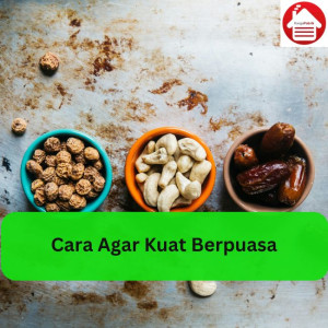 Cara Agar Kuat Berpuasa