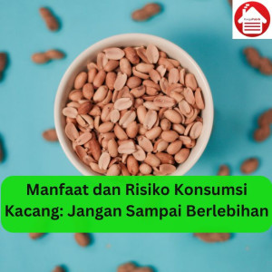 Manfaat dan Risiko Konsumsi Kacang: Jangan Sampai Berlebihan