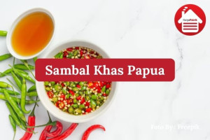 3 Sambal Khas Papua yang Wajib Dicoba Saat Berkunjung