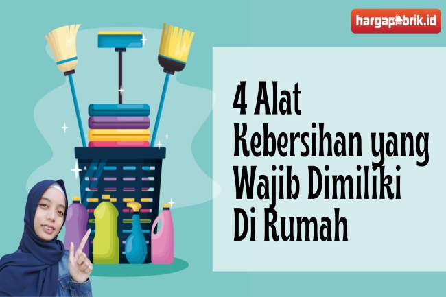 4 Alat Kebersihan Yang Wajib Dimiliki Di Rumah